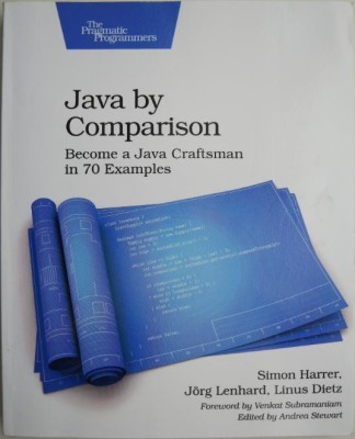 Java by Comparison. Become a Jave Craftsman in 70 Examples &amp;ndash; Simon Harrer (cu sublinieri) foto