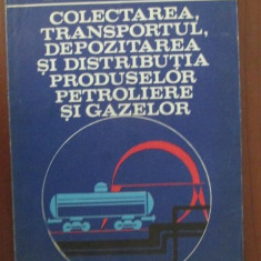 Colectarea, transportul, depozitarea si distributia produselor petroliere si gazelor-T. Oroveanu, V. David