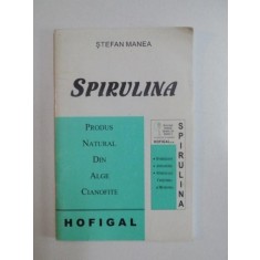 SPIRULINA , PRODUS NATURAL DIN ALGE CIANOFITE de STEFAN MANEA