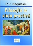 Filosofia in viata practica | P.P. Negulescu