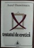 Aurel Dumitrașcu - Tratat de Eretica (Versuri 1995) Adrian Alui Gheorghe, pref. Cristian Livescu, Gheorghe Grigurcu