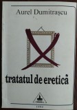 Cumpara ieftin AUREL DUMITRASCU: TRATATUL DE ERETICA (VERSURI 1995/ingrij.ADRIAN ALUI GHEORGHE)