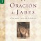 La Oracion de Jabes: Como Entrar A una Vida de Bendicion