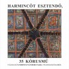 Harminc&ouml;t esztendő, 35 k&oacute;rusmű - V&aacute;logat&aacute;s Ferencz S&aacute;ndor Csaba feldolgoz&aacute;saib&oacute;l