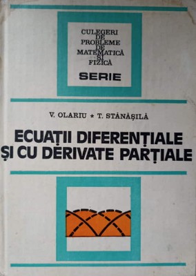 ECUATII DIFERENTIALE SI CU DERIVATE PARTIALE-V. OLARIU, T. STANASILA-277716 foto