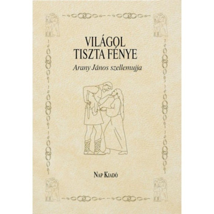 Vil&aacute;gol tiszta f&eacute;nye - Arany J&aacute;nos szellemujja
