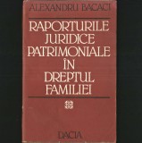 Raporturile Juridice Patrimoniale &icirc;n Dreptul Familiei - Alexandru Bacaci, Dacia