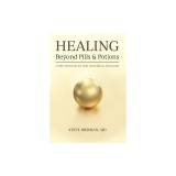 Healing Beyond Pills &amp; Potions: Core Principles for Helpers &amp; Healers