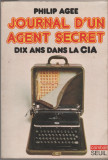 Philip Agee - Journal d&#039;un agent secret. Dix ans dans la CIA / servicii secrete, 1976