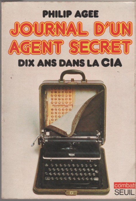 Philip Agee - Journal d&#039;un agent secret. Dix ans dans la CIA / servicii secrete