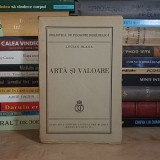 LUCIAN BLAGA - ARTA SI VALOARE , ED. 1-A , 1939 *