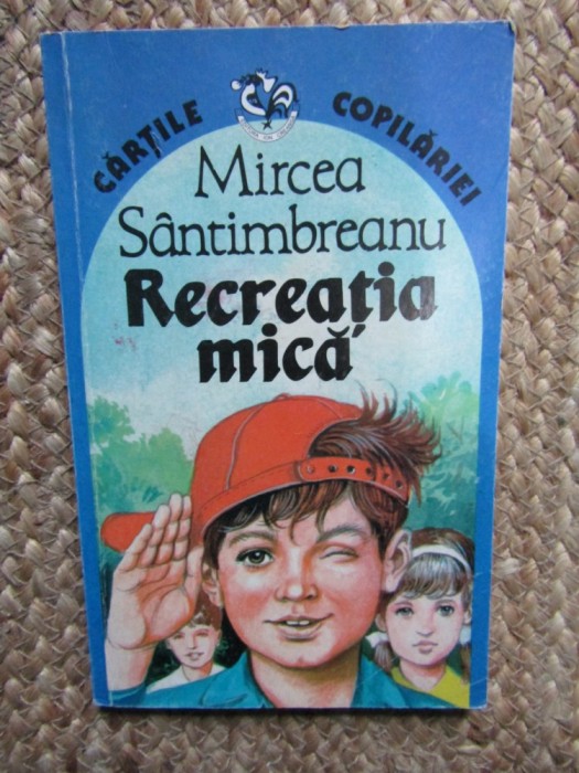 Recreatia mica - Mircea Santimbreanu