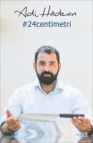 24 centimetri Adi Hadean Carti Non-fictiune Autobiografie Paperback brosat Curtea Veche