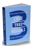 Cele trei reguli Paperback brosat Michael E. Raynor Mumtaz Ahmed editie limba romana carti economie afaceri