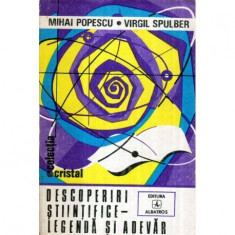 Mihai Popescu, Virgil Spulber - Descoperiri stiintifice - Legenda si adevar - 121870