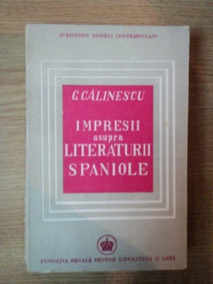 IMPRESII ASUPRA LITERATURII SPANIOLE de G. CALINESCU , 1946 * PREZINTA SUBLINIERI foto