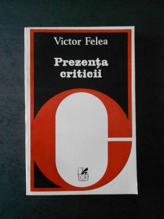 VICTOR FELEA - PREZENTA CRITICII