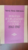 Romania si organizarea postbelica a lumii 1945-1947 Valeriu Florin Dobrinescu