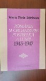 Romania si organizarea postbelica a lumii 1945-1947 Valeriu Florin Dobrinescu