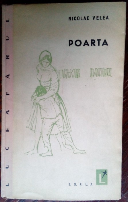 NICOLAE VELEA - POARTA (NUVELE &amp; SCHITE)[VOLUM DE DEBUT 1960/DEDICATIE-AUTOGRAF]