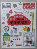 SI TU POTI SA FII CAMPION LA MATEMATICA ! , 2020