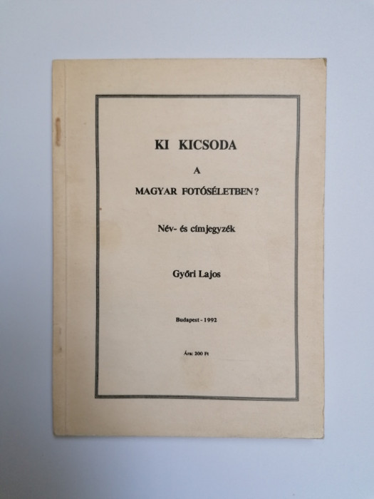 CINE ESTE CINE? LEXICONUL FOTOGRAFILOR MAGHIARI, BUDAPESTA, 1992
