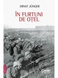 In furtuni de otel. Editia a II-a/Ernst Junger