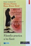 Filosofia practica a lui Kant - 2000 - Mircea Flonta (AJ28)
