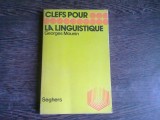 CLEFS POUR LA LINGUISTIQUE - GEORGES MOUNIN (CARTE IN LIMBA FRANCEZA)