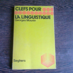 CLEFS POUR LA LINGUISTIQUE - GEORGES MOUNIN (CARTE IN LIMBA FRANCEZA)