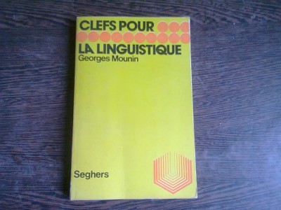 CLEFS POUR LA LINGUISTIQUE - GEORGES MOUNIN (CARTE IN LIMBA FRANCEZA) foto