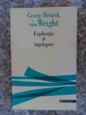 Explicatie Si Intelegere - Georg Henrik Von Wright ,534030 foto