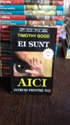 EI SUNT AICI. INTRUSI PRINTRE NOI - TIMOTHY GOOD foto