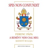 Spes non confundit - A rem&eacute;ny nem csal meg - Ferenc p&aacute;pa