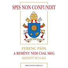 Spes non confundit - A rem&eacute;ny nem csal meg - Ferenc p&aacute;pa
