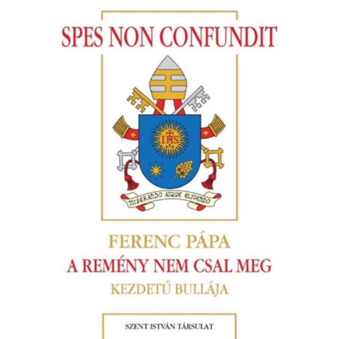 Spes non confundit - A rem&eacute;ny nem csal meg - Ferenc p&aacute;pa