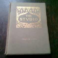 THE STUDIO. AN ILLUSTRATED MAGAZINE OF FINE AND APPLIED ART VOLUMUL 5 (CARTE IN LIMBA ENGLEZA)