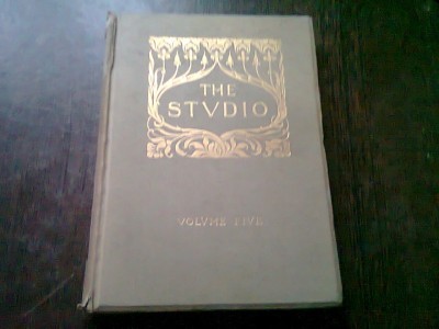 THE STUDIO. AN ILLUSTRATED MAGAZINE OF FINE AND APPLIED ART VOLUMUL 5 (CARTE IN LIMBA ENGLEZA) foto