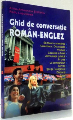 GHID DE CONVERSATIE ROMAN-ENGLEZ de ALINA-ANTOANELA STEFANESCU, RADU LUPULEASA , 2001 foto