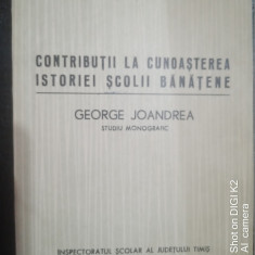 Contributii la cunoasterea istoriei scolii banatene-George Joandrea studiu