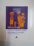 CUM SA NE LINISTIM COPILUL CARE PLANGE ZI SI NOAPTE , SFATURI PENTRU PARINTII EPUIZATI de MAURI FRIES , 2003