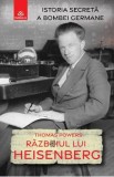 Razboiul lui Heisenberg. Istoria secreta a bombei germane - Thomas Powers