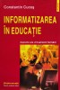 Informatizarea in Educatie - Constantin Cucos, 2006, 216 pagini, brosata, stare foarte buna