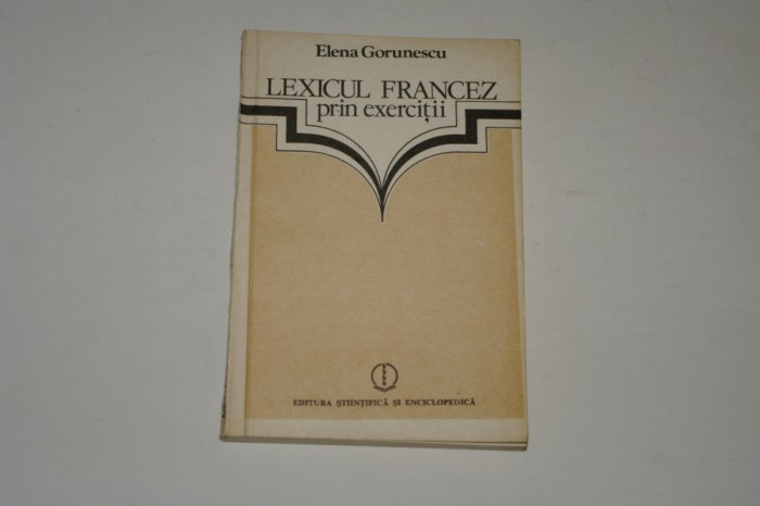 Lexicul francez prin exercitii - Elena Gorunescu