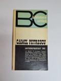 Camil Petrescu &ndash; Ed. &icirc;ngrijită Liviu Călin, Ed. Eminescu, 1972