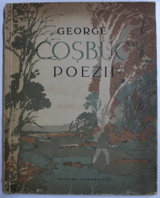 POEZII de GEORGE COSBUC , ilustratii de A . DEMIAN , 1958 * MICI DEFECTE COTOR foto