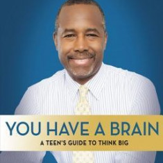 You Have a Brain: A Teen's Guide to T.H.I.N.K. B.I.G.