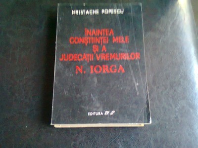 INAINTEA CONSTIINTEI MELE SI A JUDECATII VREMURILOR N. IORGA - HRISTACHE POPESCU foto