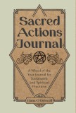 Sacred Actions Journal: A Wheel of the Year Journal for Sustainable and Spiritual Practices