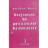 Serafim Duicu - Dictionar de personaje dramatice (Editia: 1994)